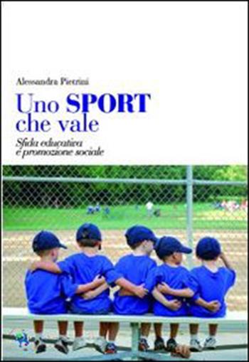 Uno sport che vale. Sfida educativa e promozione sociale - Alessandra Pietrini - Libro Edizioni La Meridiana 2012, Persport. Quaderni di formazione sportiva | Libraccio.it
