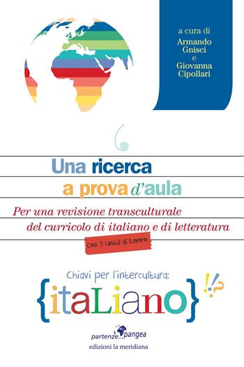 Una ricerca a prova d'aula. Per una revisione transculturale del curricolo di italiano e di letteratura  - Libro Edizioni La Meridiana 2012 | Libraccio.it