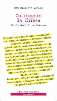 Correggere la chiesa. Confessioni di un vescovo - Dom C. Isnard - Libro Edizioni La Meridiana 2013, Paginealtre | Libraccio.it