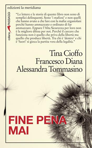 Fine pena mai. Storie di chi ha scoperto la «legalità» dietro le sbarre - Tina Cioffo, Francesco Diana, Alessandra Tommasino - Libro Edizioni La Meridiana 2013, Passaggi | Libraccio.it