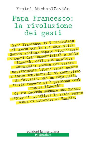 Papa Francesco: la rivoluzione dei gesti - MichaelDavide Semeraro - Libro Edizioni La Meridiana 2013, Paginealtre | Libraccio.it