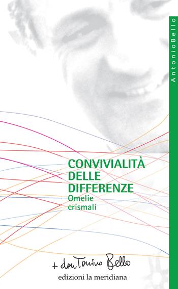 Convivialità delle differenze. Omelie crismali. Nuova ediz. - Antonio Bello - Libro Edizioni La Meridiana 2022, Paginealtre... i libri di don Tonino Bello | Libraccio.it