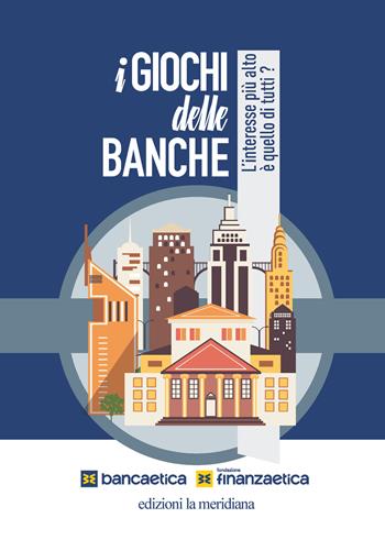I giochi delle banche. L'interesse più alto è quello di tutti?  - Libro Edizioni La Meridiana 2024, Paginealtre | Libraccio.it