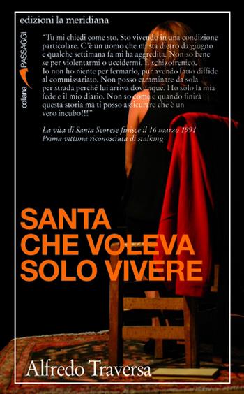 Santa che voleva solo vivere - Alfredo Traversa - Libro Edizioni La Meridiana 2013, Passaggi al meridiano | Libraccio.it