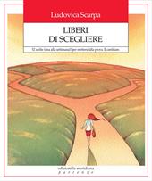 Liberi di scegliere. 52 scelte (una alla settimana!) per mettersi alla prova. E cambiare