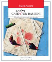 Case anche per bambini. Educare i bambini attraverso lo spazio domestico