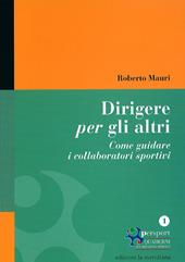 Dirigere per gli altri. Come guidare i collaboratori sportivi