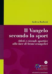 Il Vangelo secondo lo sport. Atleti e vicende sportive alla luce di brani evangelici