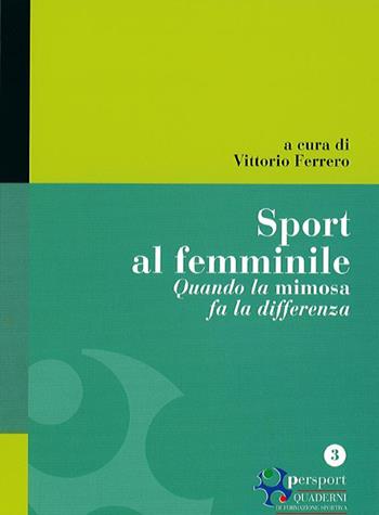 Sport al femminile. Quando la mimosa fa la differenza  - Libro Edizioni La Meridiana 2014, Persport. Quaderni di formazione sportiva | Libraccio.it