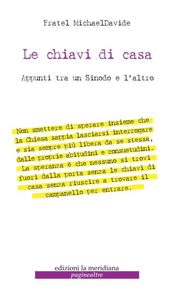 Le chiavi di casa. Appunti tra un sinodo e l'altro - MichaelDavide Semeraro - Libro Edizioni La Meridiana 2015, Paginealtre | Libraccio.it