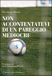 Non accontentatevi di un pareggio mediocre - Alessio Albertini - Libro Edizioni La Meridiana 2016, Persport. Quaderni di formazione sportiva | Libraccio.it