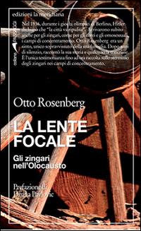 La lente focale. Gli zingari nell'olocausto - Otto Rosenberg - Libro Edizioni La Meridiana 2016, Passaggi al meridiano | Libraccio.it