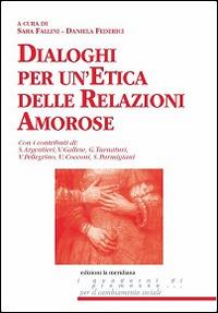 Dialoghi per un'etica delle relazioni amorose  - Libro Edizioni La Meridiana 2018, Premesse... per il cambiamento sociale | Libraccio.it