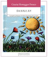 Da solo, io! Il progetto pedagogico di Maria Montessori da 0 a 3 anni