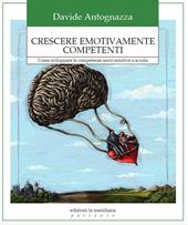 Crescere emotivamente competenti. Come sviluppare le competenze socio-emotive a scuola