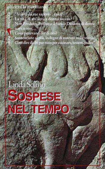 Sospese nel tempo - Linda Solino - Libro Edizioni La Meridiana 2017, Passaggi | Libraccio.it