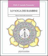 Lo yoga dei bambini. Educare a crescere nella conoscenza di sé