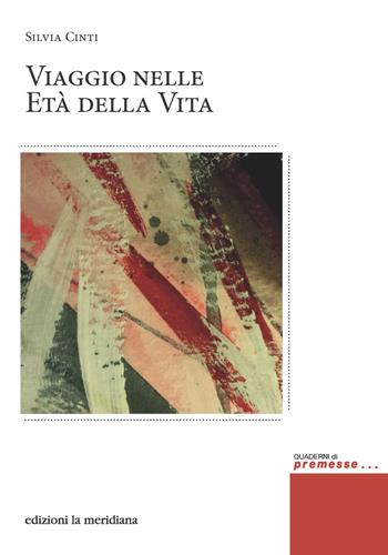 Viaggio nelle età della vita - Silvia Cinti - Libro Edizioni La Meridiana 2017, Premesse... per il cambiamento sociale | Libraccio.it