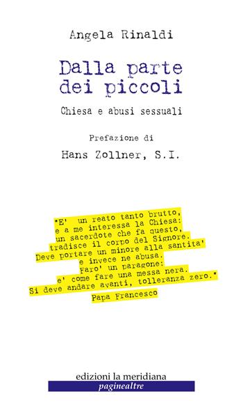 Dalla parte dei piccoli. Chiesa e abusi sessuali - Angela Rinaldi - Libro Edizioni La Meridiana 2018, Paginealtre | Libraccio.it