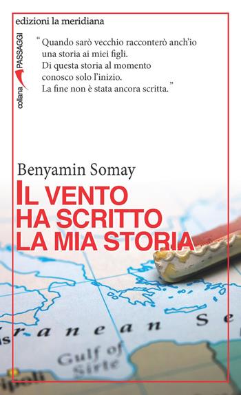 Il vento ha scritto la mia storia - Benyamin Somay - Libro Edizioni La Meridiana 2017, Passaggi | Libraccio.it
