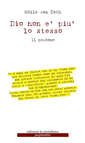 Dio non è più lo stesso. Il perdono - Odile Van Deth - Libro Edizioni La Meridiana 2018, Paginealtre... lungo i sentieri della differenza | Libraccio.it