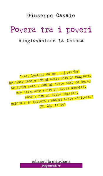 Povera tra i poveri. Ringiovanisce la Chiesa - Giuseppe Casale - Libro Edizioni La Meridiana 2018, Paginealtre | Libraccio.it