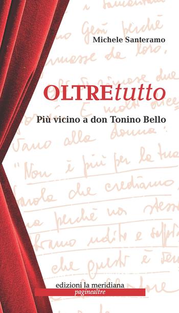 Oltretutto. Più vicini a don Tonino Bello - Michele Santeramo - Libro Edizioni La Meridiana 2017, Paginealtre | Libraccio.it