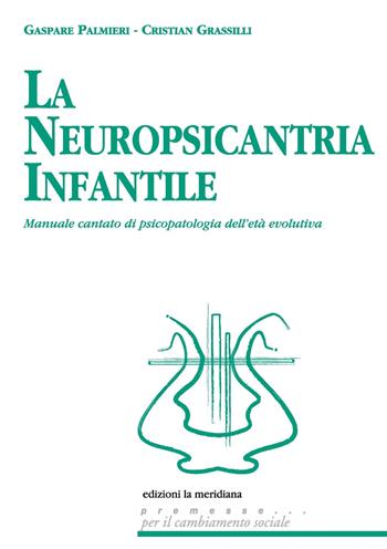 La neuropsicantria infantile. Manuale cantato di psicopatologia dell'età evolutiva. Con CD-Audio - Gaspare Palmieri, Cristian Grassilli - Libro Edizioni La Meridiana 2018, Premesse... per il cambiamento sociale | Libraccio.it