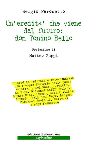 Un'redità che viene dal futuro: don Tonino Bello - Sergio Paronetto - Libro Edizioni La Meridiana 2018, Paginealtre | Libraccio.it