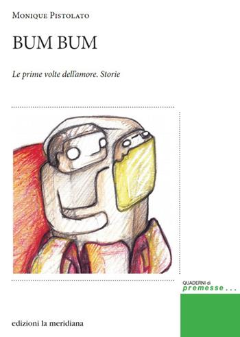 Bum bum - Monique Pistolato - Libro Edizioni La Meridiana 2018, Premesse... per il cambiamento sociale | Libraccio.it