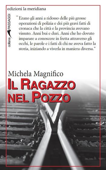 Il ragazzo nel pozzo - Michela Magnifico, Gianmatteo Pepe - Libro Edizioni La Meridiana 2019, Passaggi al meridiano | Libraccio.it