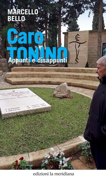 Caro Tonino. Appunti e disappunti - Marcello Bello - Libro Edizioni La Meridiana 2019, Paceinsieme... alle radici dell'erba | Libraccio.it