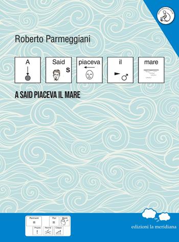 A Said piaceva il mare. InBook - Roberto Parmeggiani - Libro Edizioni La Meridiana 2021, Parimenti | Libraccio.it