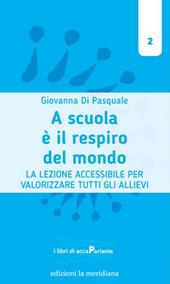 A scuola è il respiro del mondo. La lezione accessibile per valorizzare tutti gli allievi