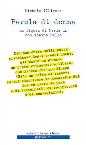 Parola di donna. La figura di Maria in don Tonino Bello - Michele Illiceto - Libro Edizioni La Meridiana 2020, Paginealtre | Libraccio.it