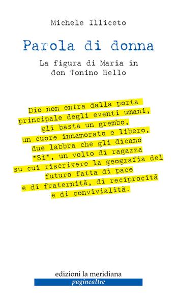 Parola di donna. La figura di Maria in don Tonino Bello. Nuova ediz. - Michele Illiceto - Libro Edizioni La Meridiana 2020, Pagine altre lungo sentieri della diff. | Libraccio.it