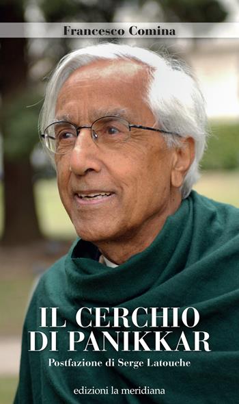 Il cerchio di Panikkar - Francesco Comina - Libro Edizioni La Meridiana 2020, Paceinsieme... alle radici dell'erba | Libraccio.it