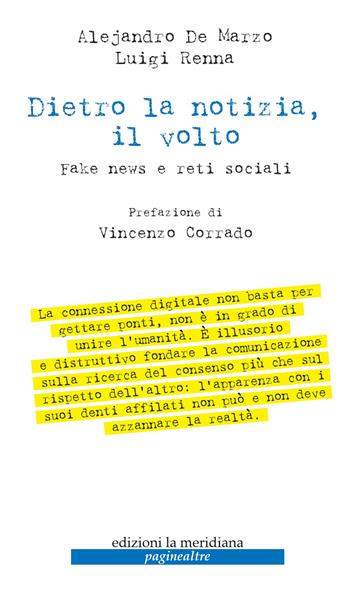 Dietro la notizia, il volto. Fake news e reti sociali - Alejandro De Marzo, Luigi Renna - Libro Edizioni La Meridiana 2021, Paginealtre | Libraccio.it