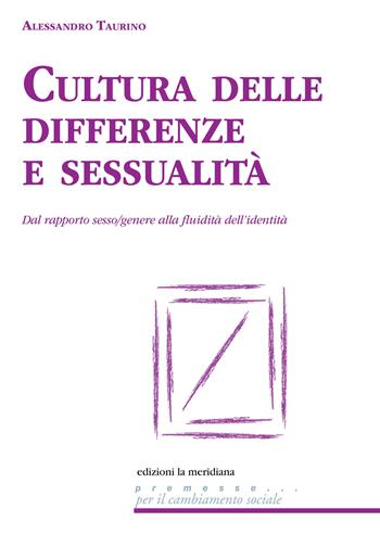 Cultura delle differenze e sessualità. Dal rapporto sesso/genere alla fluidità dell'identità - Alessandro Taurino - Libro Edizioni La Meridiana 2021, Premesse... per il cambiamento sociale | Libraccio.it