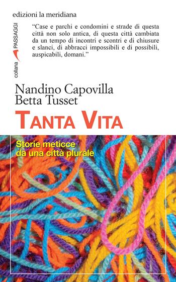Tanta vita. Storie meticce da una città plurale - Nandino Capovilla, Betta Tusset - Libro Edizioni La Meridiana 2021, Passaggi al meridiano | Libraccio.it
