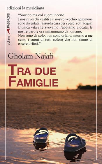 Tra due famiglie - Gholam Najafi - Libro Edizioni La Meridiana 2021, Passaggi al meridiano | Libraccio.it