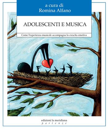 Adolescenti e musica. Come l'esperienza musicale accompagna la crescita emotiva - Romina Alfano - Libro Edizioni La Meridiana 2022, Partenze... per educare alla pace | Libraccio.it