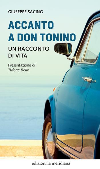 Accanto a don Tonino. Un racconto di vita - Giuseppe Sacino - Libro Edizioni La Meridiana 2022, Paceinsieme... alle radici dell'erba | Libraccio.it