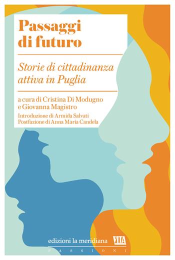 Passaggi di futuro. Storie di cittadinanza attiva in Puglia  - Libro Edizioni La Meridiana 2024 | Libraccio.it