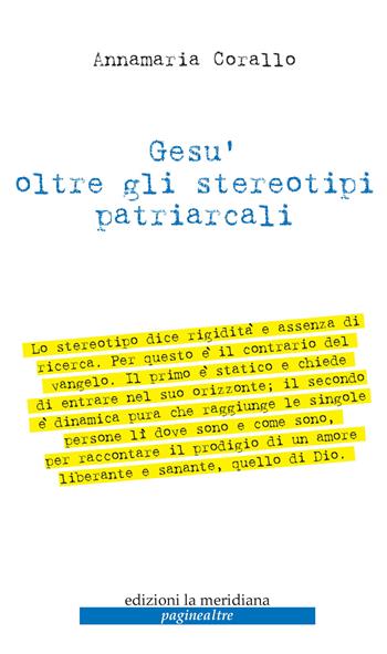 Gesù oltre gli stereotipi patriarcali - Annamaria Corallo - Libro Edizioni La Meridiana 2022, Paginealtre | Libraccio.it