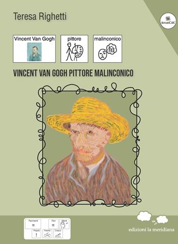 Vincent Van Gogh pittore malinconico. Ediz. a colori - Teresa Righetti - Libro Edizioni La Meridiana 2024, Parimenti | Libraccio.it