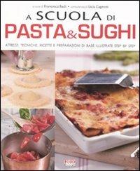 A scuola di pasta & sughi  - Libro Food Editore 2011 | Libraccio.it