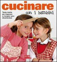 Cucinare con i bambini. Ediz. illustrata  - Libro Food Editore 2007 | Libraccio.it