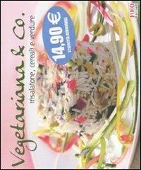 Vegetariana & co. Insalatone, cereali e verdure. Ediz. illustrata  - Libro Food Editore 2007, I ghiotti | Libraccio.it