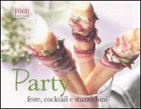 Party. Feste, cocktail e stuzzichini. Ediz. illustrata  - Libro Food Editore 2007, Assaggi | Libraccio.it